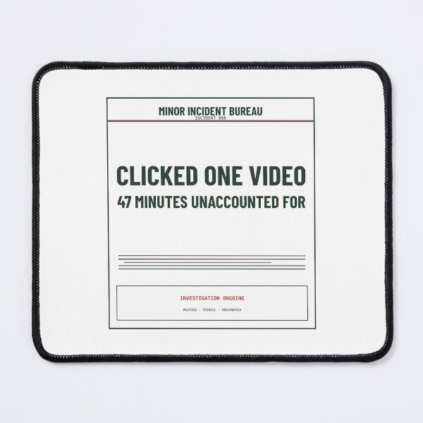 Item preview, Clicked One Video 47 Minutes Unaccounted For Light | Funny Bureaucratic Incident Design designed and sold by MinorIncidentBureau.