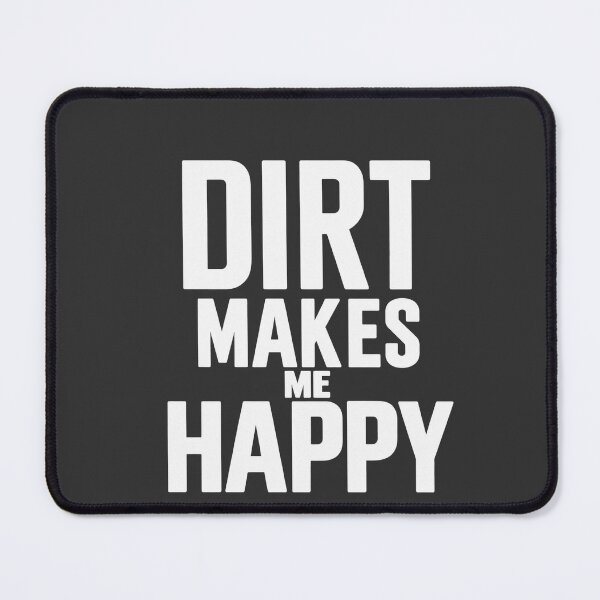 Item preview, Dirt Makes Me Happy designed and sold by Heathenicia.