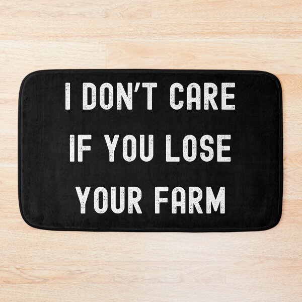 Item preview, I Don't Care If You Lose Your Farm Sarcastic Quote Typography Graphic designed and sold by RahniNM.