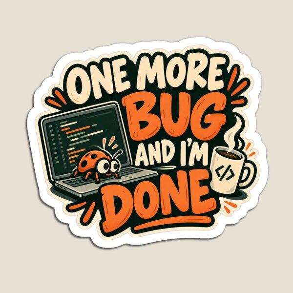 Artikelvorschau, Noch ein Bug und ich bin fertig – Programmiererhumor entworfen und verkauft von Glottopia.