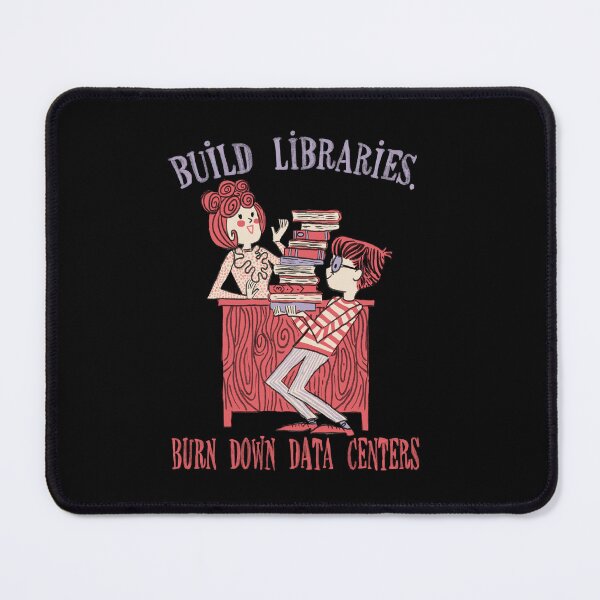 Item preview, build libraries.burn down data centers. designed and sold by remerasnerdas.