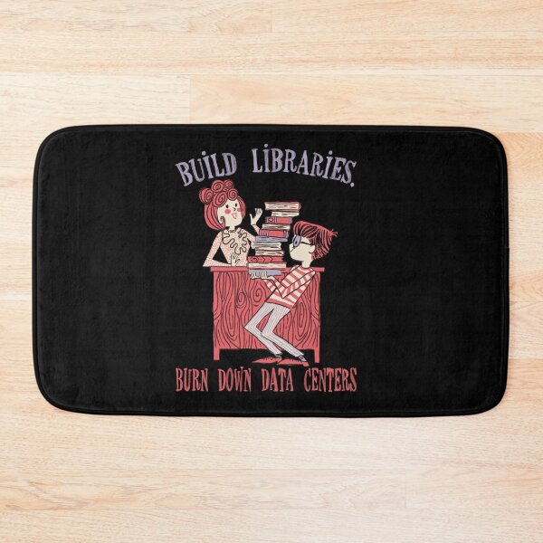 Item preview, build libraries.burn down data centers. designed and sold by remerasnerdas.