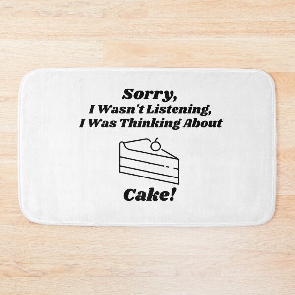Item preview, Sorry, I Wasn't Listening, I Was Thinking About Cake!  Funny T-shirt designed and sold by KrazyCoolTees.