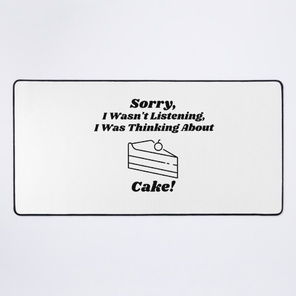Item preview, Sorry, I Wasn't Listening, I Was Thinking About Cake! Funny T-shirt designed and sold by KrazyCoolTees.