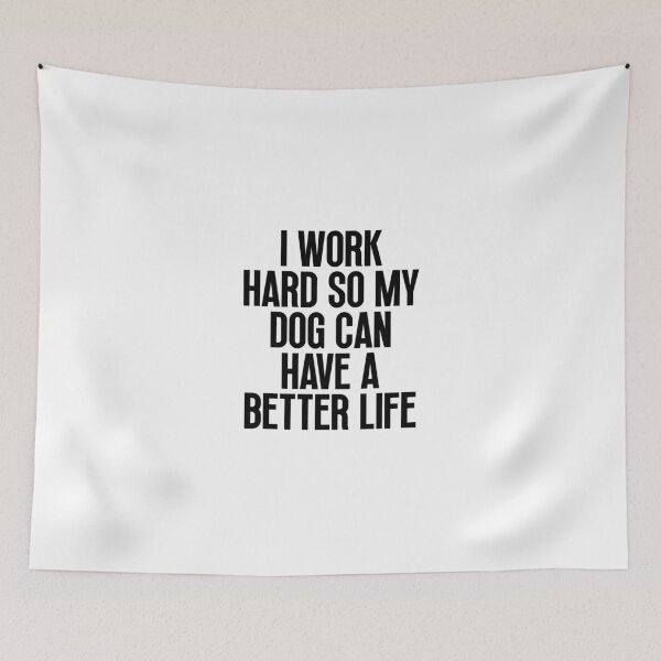 Item preview, I work hard so my dog can have a better life designed and sold by Dondonmart.