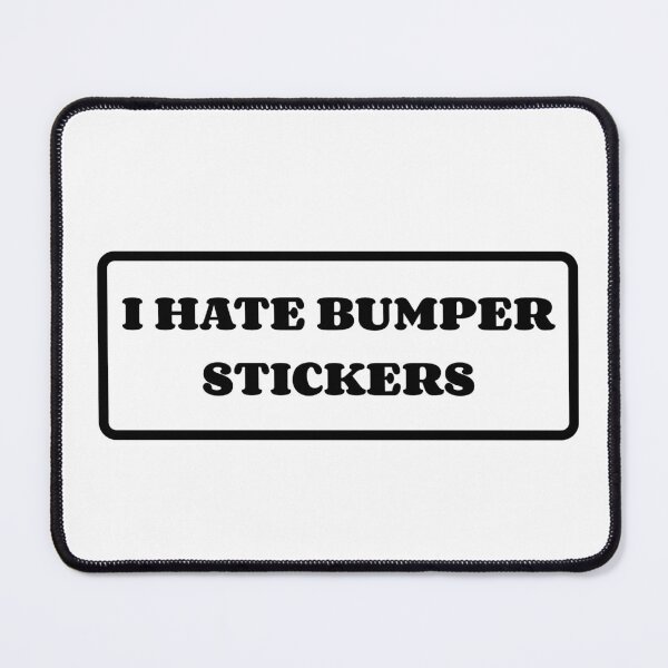 Item preview, I Hate Bumper Stickers Bumper designed and sold by SlimyFish.