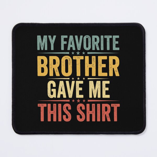 Item preview, My Favorite Brother Gave Me This Sibling Family Gift Present designed and sold by designstoriesMK.