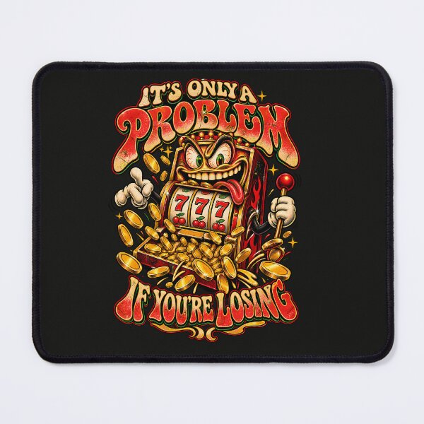 Item preview, It's Only A Problem If You're Losing – Funny Slot Machine Gambling Humor designed and sold by Irysek.