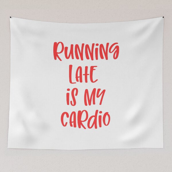 Item preview, Running Late Is My Cardio designed and sold by Peter Stawicki.