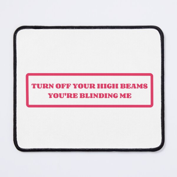 Item preview, Turn Off Your High Beams You're Blinding Me Pink Bumper designed and sold by SlimyFish.