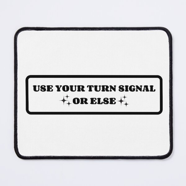 Item preview, Use Your Turn Signals Or Else Bumper designed and sold by SlimyFish.