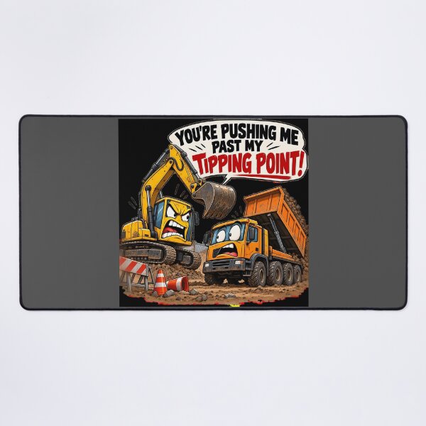 Item preview, Pushing Me Past My Tipping Point – Digger Humour designed and sold by Hornace88studio.