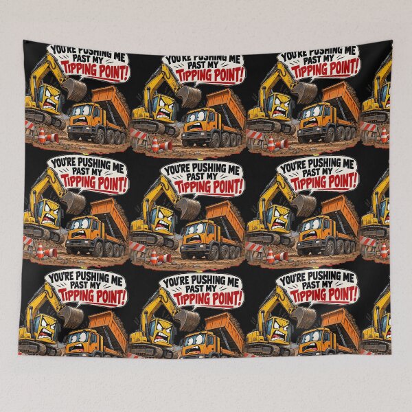 Item preview, Pushing Me Past My Tipping Point – Digger Humour designed and sold by Hornace88studio.