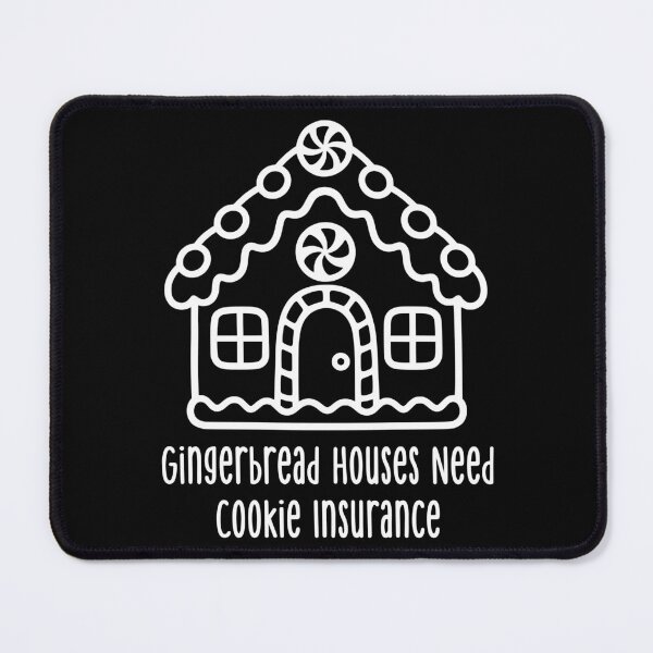 Item preview, Gingerbread Houses Need Cookie Insurance designed and sold by theartfulaspie.