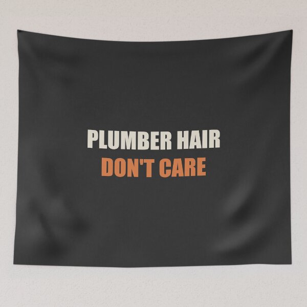 Item preview, Plumber Hair Don't Care - Plumber designed and sold by RetroThreadWorks.