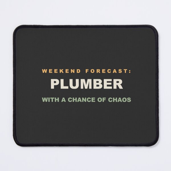 Item preview, Weekend Forecast: Plumber With A Chance Of Chaos - Plumber designed and sold by RetroThreadWorks.