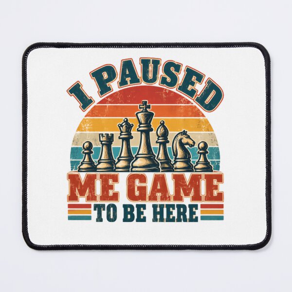 Item preview, I Paused Me Game To Be Here Chess Player Gamer Humor designed and sold by RetroMini2026.