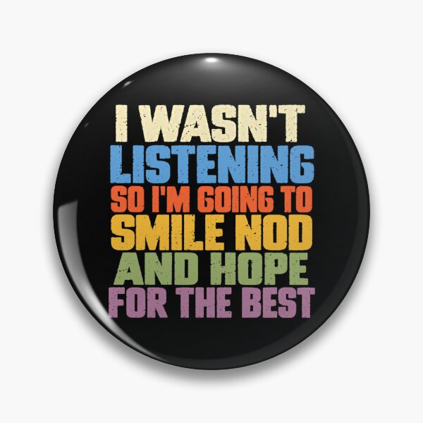 Item preview, I Wasn't Listening So I'm Going To Smile Nod And Hope For The Best Sarcastic Humor Introvert Quote designed and sold by SkeletonsDanger.