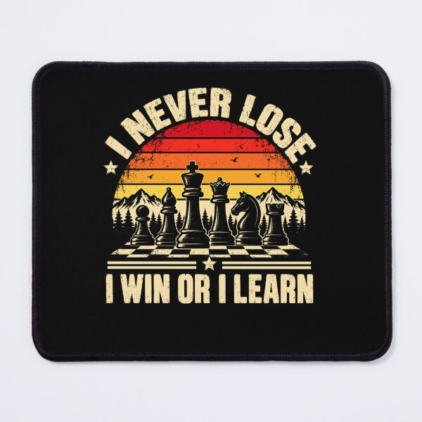 Item preview, I Never Lose I Win Or I Learn Chess Player Strategy Game Enthusiast designed and sold by HumansStuck12.