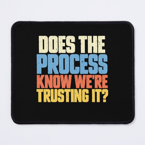 Item preview, Does The Process Know We're Trusting It? Sarcastic Work Humor Quote designed and sold by SkeletonsDanger.