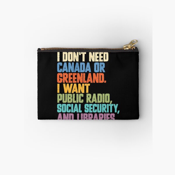 Item preview, I Don't Need Canada Or Greenland. I Want Public Radio, Social Security, And Libraries. Public Services Advocate. designed and sold by SkeletonsDanger.
