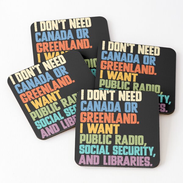 Item preview, I Don't Need Canada Or Greenland. I Want Public Radio, Social Security, And Libraries. Public Services Advocate. designed and sold by SkeletonsDanger.