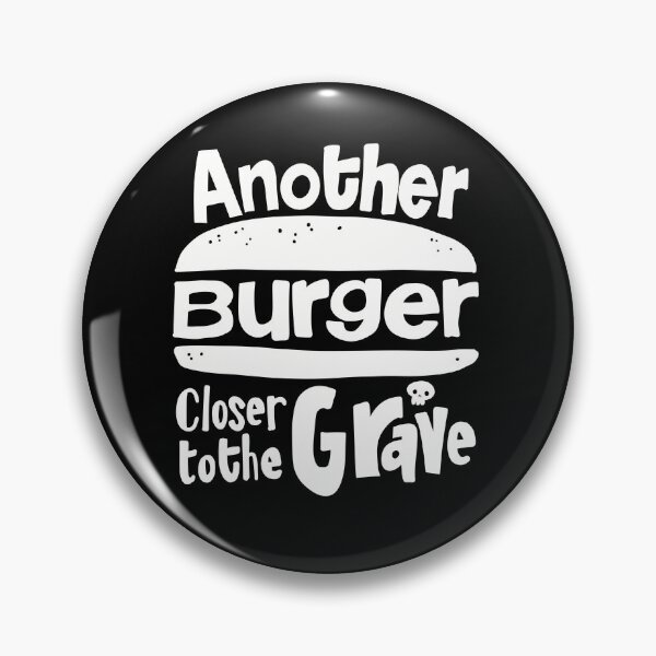Item preview, Another Burger Closer to the Grave: WHITE designed and sold by MrFewster.