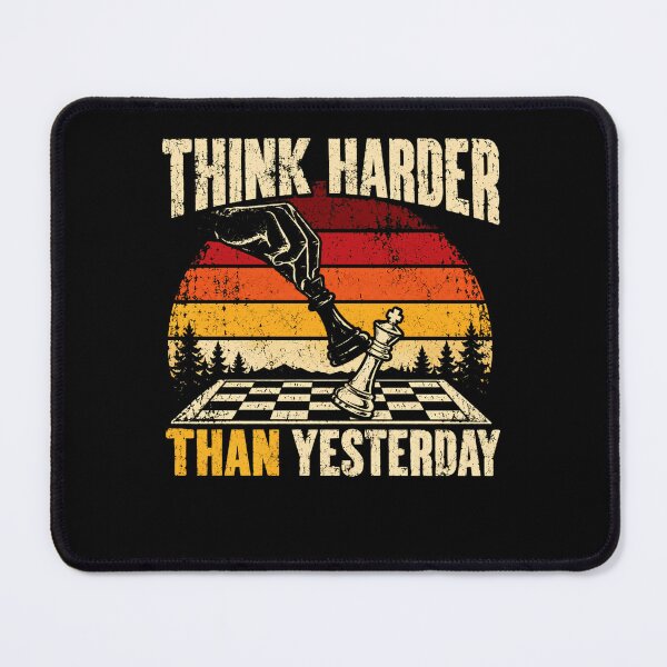 Item preview, Think Harder Than Yesterday Chess Player Strategy Thinker designed and sold by HumansStuck12.