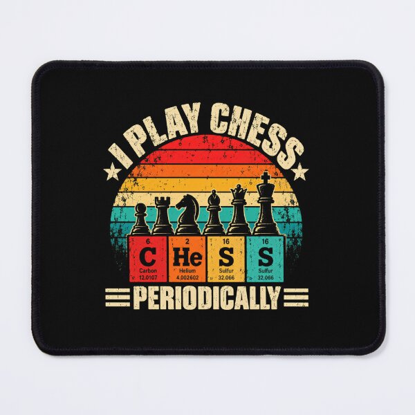 Item preview, I Play Chess Periodically Chess Player Chemistry Periodic Table Science Lover designed and sold by SkeletonsDanger.