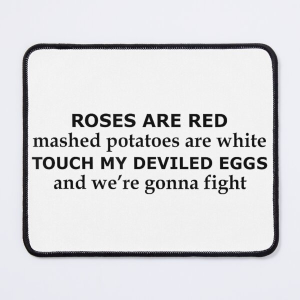 Item preview, Roses are Red Mashed Potatoes are White Touch My Deviled designed and sold by santisalasmiz.
