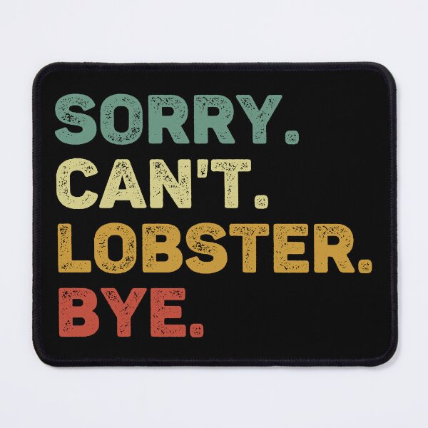 Item preview, Sorry Can't Lobster Bye Retro Funny Lobster designed and sold by RareBunny.