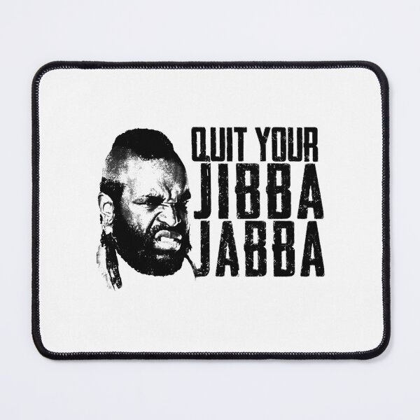 Item preview, Quit Your Jibba Jabba designed and sold by valsiaocon.