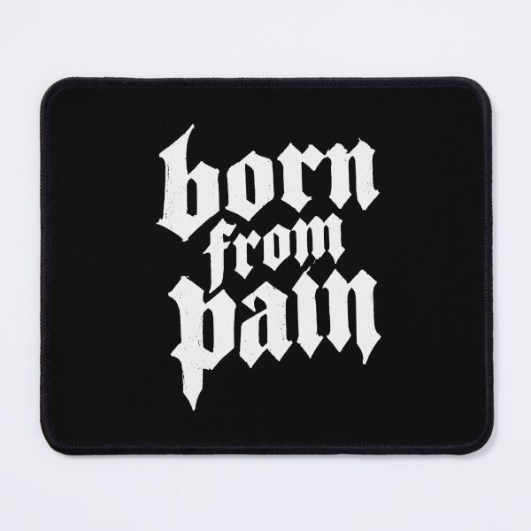 Item preview, Born From Pain designed and sold by Muff101Matthew.