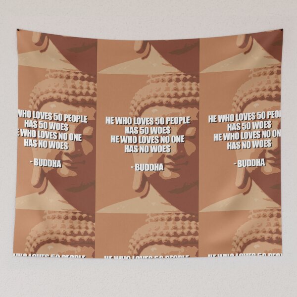 Item preview, Buddha, quote, He who loves 50 people has 50 woes, he who loves no one has no woes designed and sold by 4gottenlore.