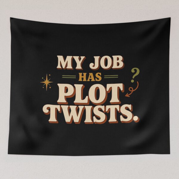 Item preview, My Job Has Plot Twists. | Funny Office Humor & Workplace Sarcasm designed and sold by Irene Catchmind.