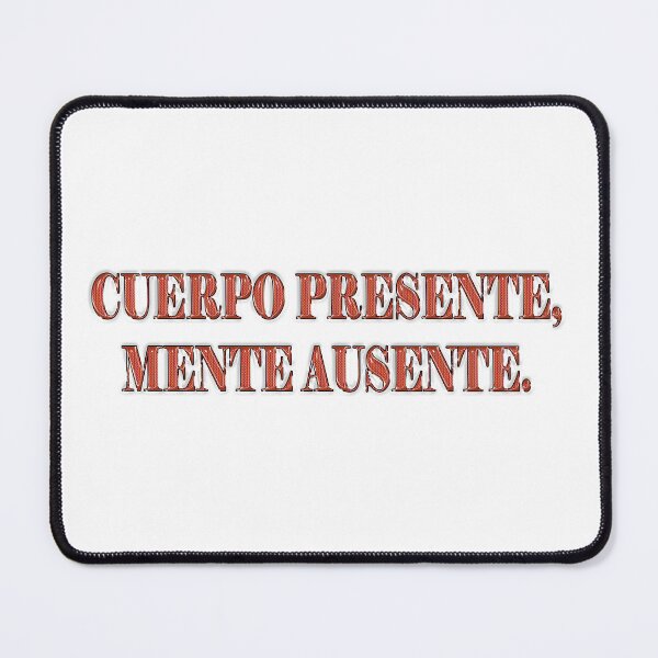 Item preview, Cuerpo presente, mente ausente - Spanish phrase designed and sold by Yamy Morrell Art and Design.