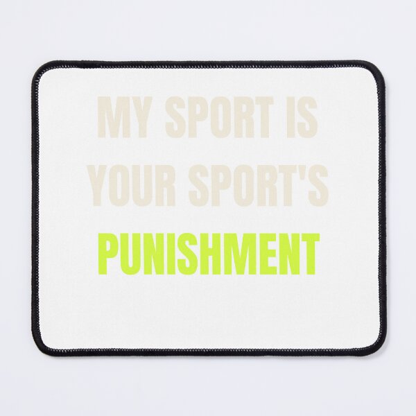 Item preview, My Sport Is Your Sport's Punishment | Runner Design designed and sold by 1. Stride Supply.