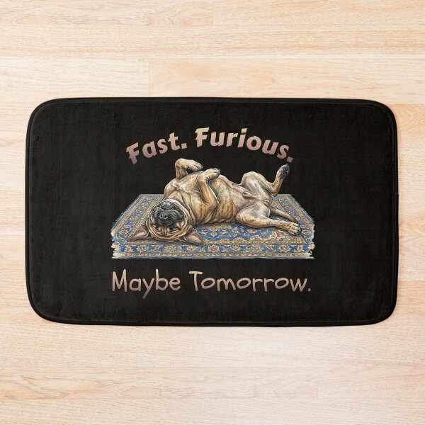 Item preview, Fast Furious Maybe Tomorrow Mastiff designed and sold by Sunbeams & Tails.