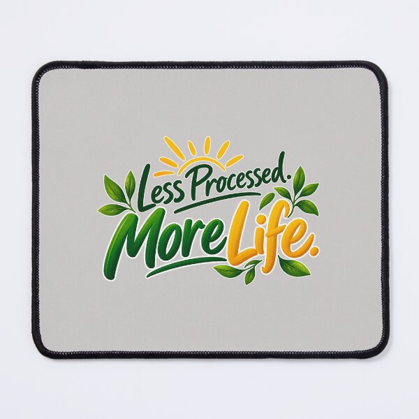 Item preview, Less Processed More Life, Healthy Eating, Clean Living & Longevity Design designed and sold by Right-UR.