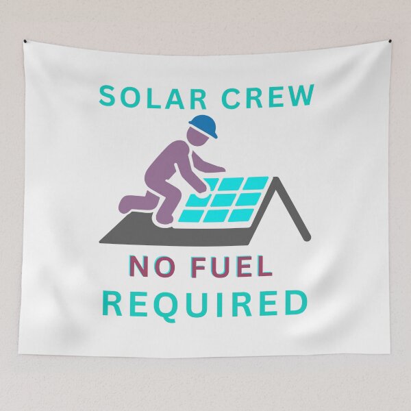 Item preview, Solar Crew, No Fuel Required designed and sold by FiberatWorkTechs.