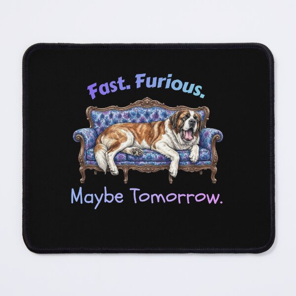 Item preview, Fast Furious Maybe Tomorrow Saint Bernard  designed and sold by Sunbeams & Tails.