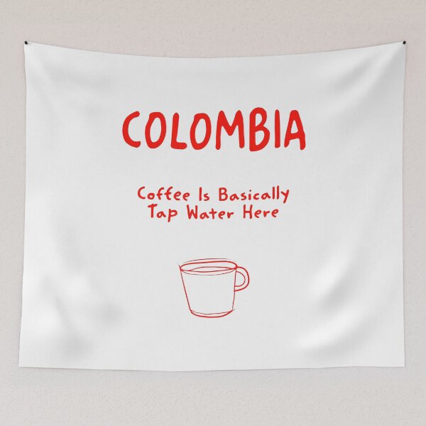 Item preview, Colombia – “Coffee Is Basically Tap Water Here” Funny Quote Print designed and sold by MarkedArtPrints.
