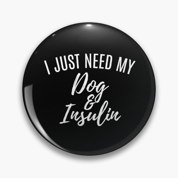 Item preview, I Just Need My Dog And Insulin White Font Diabetic Alert Dog Meme designed and sold by kristy1003.