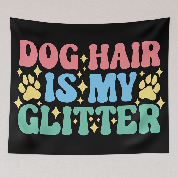 Item preview, Dog Hair is My Glitter  designed and sold by BrownHorse90s.