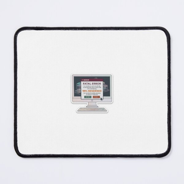Item preview, Fatal Error 99 Percent Rendered  designed and sold by Venustasdesign.