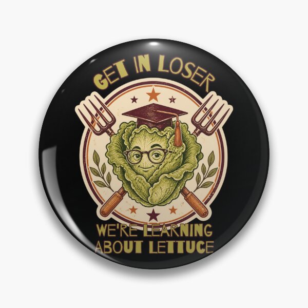 Item preview, Get in Loser We're Learning About Lettuce designed and sold by tellia-kallisto.