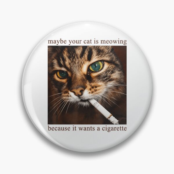 Item preview, Maybe Your Cat Is Meowing Because It Wants A Cigarette designed and sold by chizuneart.