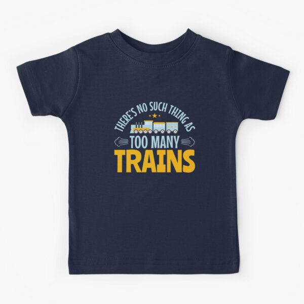 There's No Such Thing As Too Many Trains Kids T-Shirt