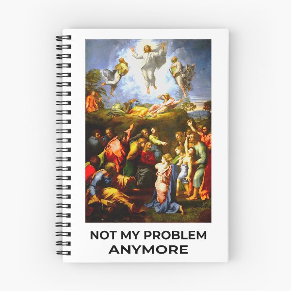 Item preview, The Transfiguration - Not My Problem Anymore Classical Art Meme designed and sold by lijoy.