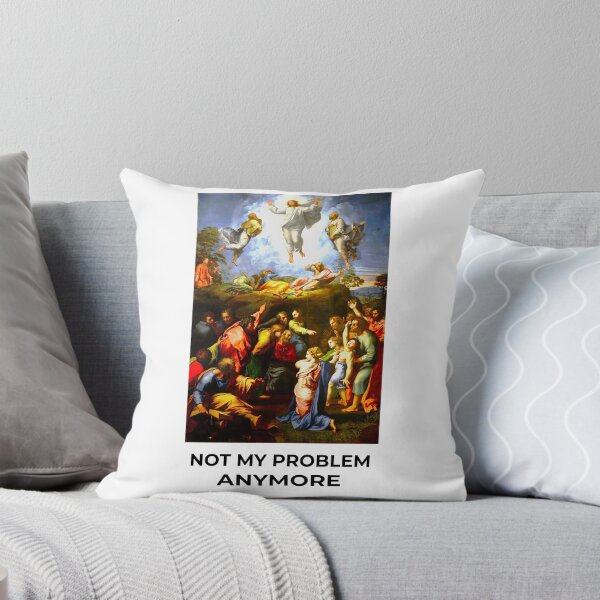 Item preview, The Transfiguration - Not My Problem Anymore Classical Art Meme designed and sold by lijoy.